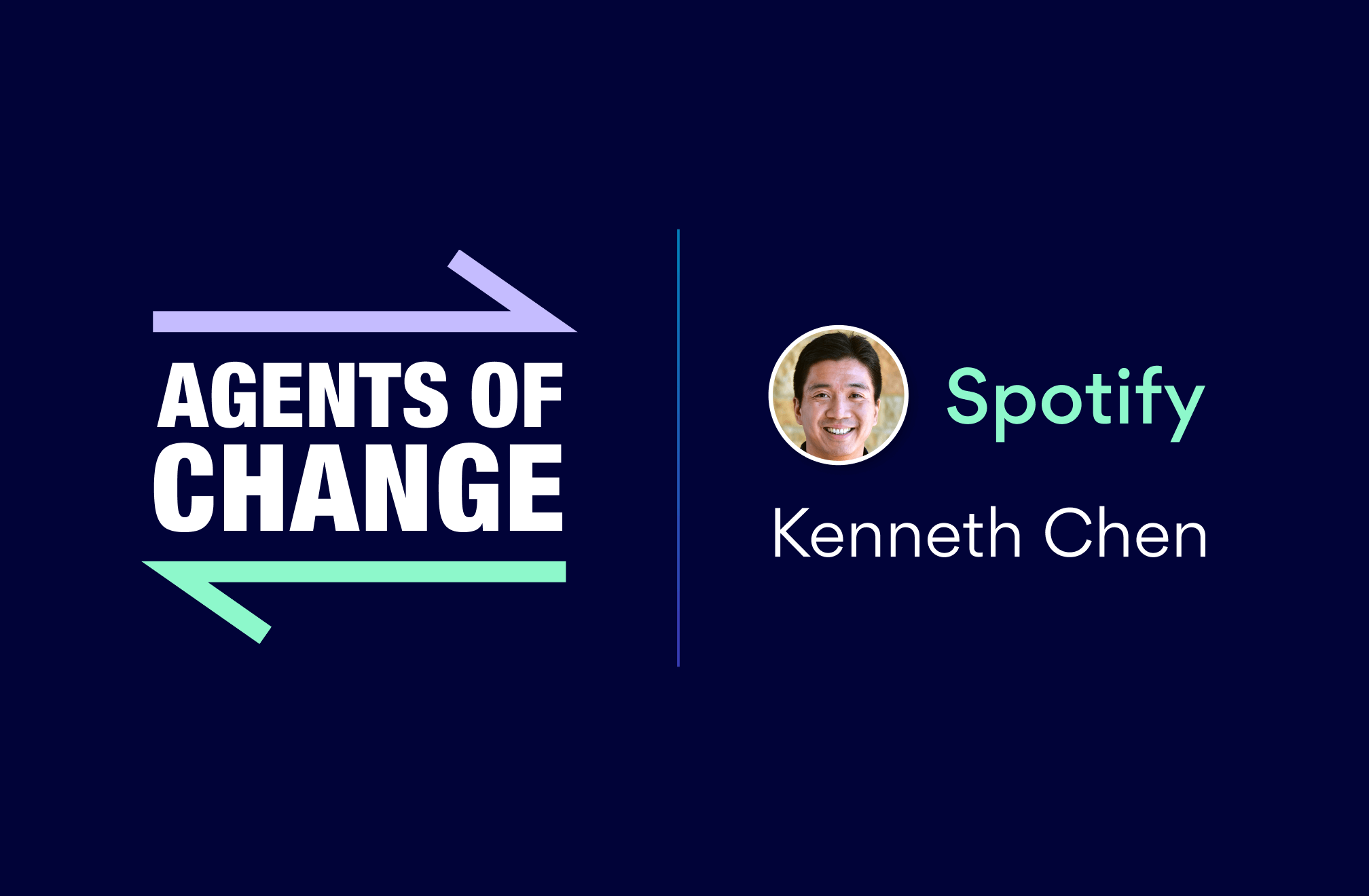 Agents of Change: Kenneth Chen of Spotify
